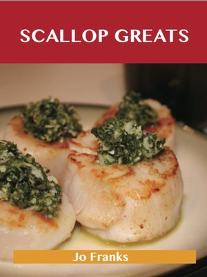 cover image of Scallop Greats: Delicious Scallop Recipes, The Top 100 Scallop Recipes